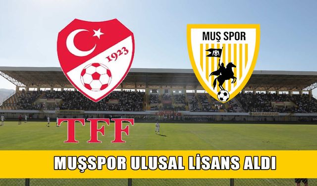 Muşspor’a TFF’den ulusal lisans onayı