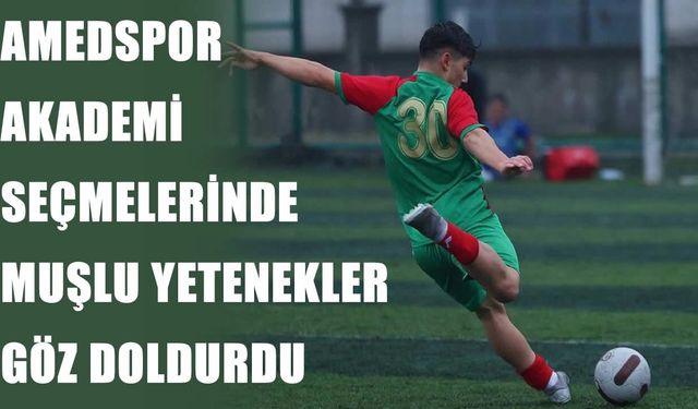 Amedspor seçmelerini kazanan Muşlu gençler final kampına katılacak