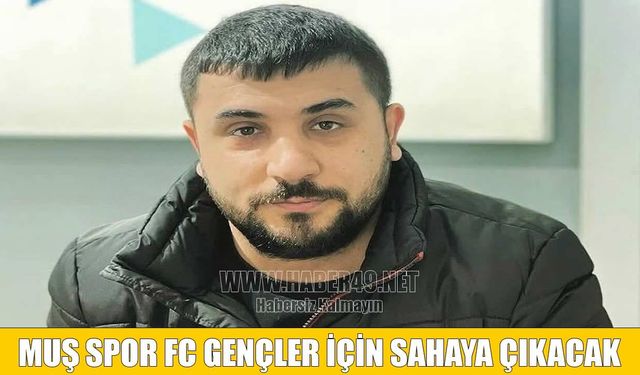 Muş Spor FC Sorumlusu Yalova: Bu şehirde çok önemli yetenekler var