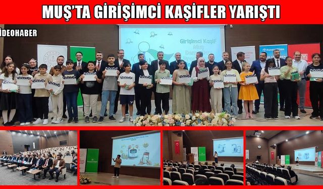 Muş’ta girişimci kaşifler yarıştı: Birinci İstanbul’da Muş’u temsil edecek