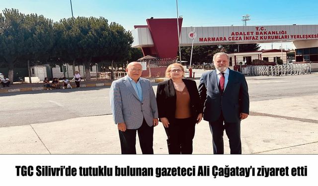 TGC Yönetimi Silivri'de Ali Çağatay'ı ziyaret etti