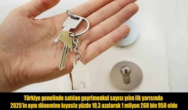 Yılın ilk yarısında satılan gayrimenkul sayısı 1,3 milyona yaklaştı