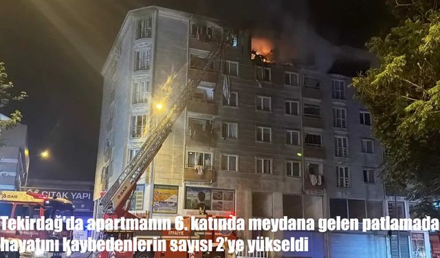 Tekirdağ'da apartmanda patlama: 2 ölü, 2 yaralı