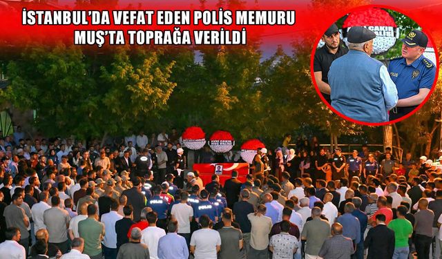 Muşlu polis memuru Burhan Kartal, son yolculuğuna uğurlandı