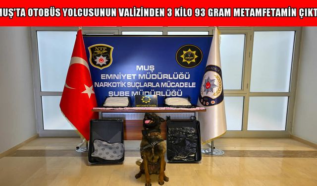 Muş'ta narkotik operasyonu: Valizden kilolarca metamfetamin çıktı