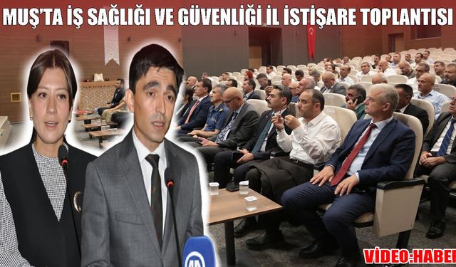 Muş'ta iş sağlığı ve güvenliği masaya yatırıldı