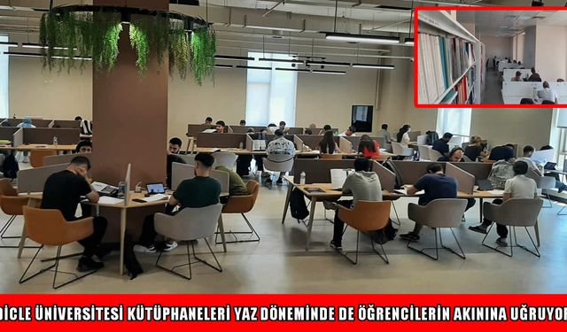Dicle Üniversitesi kütüphaneleri 7/24 öğrencilerin hizmetinde