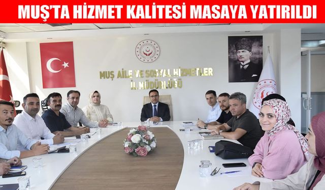 Muş Aile ve Sosyal Hizmetler İl Müdürlüğü’nde temmuz değerlendirmesi