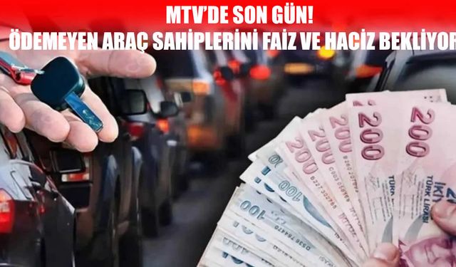 MTV'de son gün alarmı! Ödemeyenleri faiz ve haciz riski bekliyor