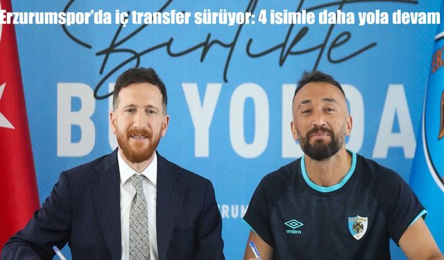 Erzurumspor’da iç transfer sürüyor: 4 isimle daha yola devam