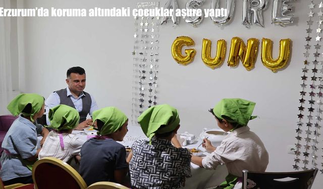 Erzurum'da koruma altındaki çocuklar aşure yaptı