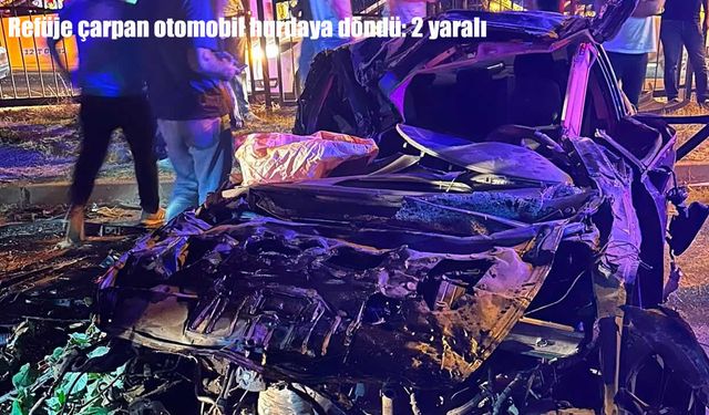 Refüje çarpan otomobil hurdaya döndü: 2 yaralı