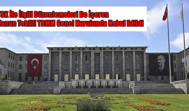 TSK'da yeni dönem: Kanun teklifi TBMM'de kabul edildi