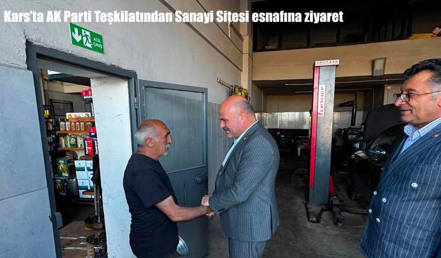 Kars'ta AK Parti Teşkilatından Sanayi Sitesi esnafına ziyaret