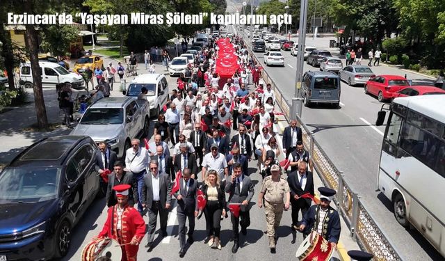 Erzincan’da "Yaşayan Miras Şöleni" Coşkuyla Başladı