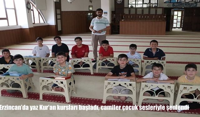 Erzincan'da yaz Kur'an kursları başladı, camiler çocuk sesleriyle şenlendi