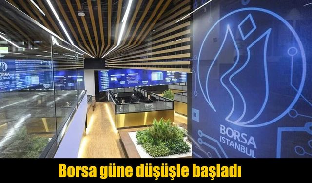 Borsa İstanbul güne düşüşle başladı