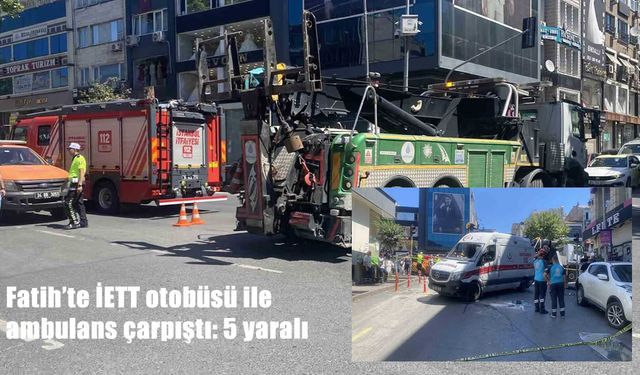 Fatih’te İETT otobüsü ile ambulans çarpıştı: 5 yaralı