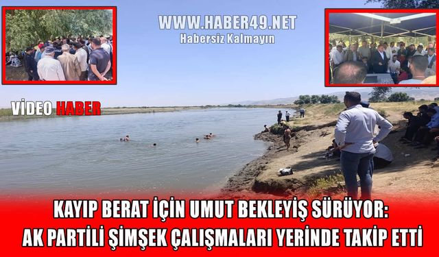 AK Parti Muş Milletvekili Şimşek: Berat’ı bulana kadar durmayacağız