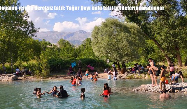 Doğanın içinde ücretsiz tatil: Tağar Çayı ünlü tatil beldelerini aratmıyor