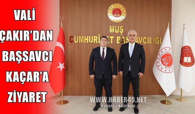 Muş Valisi Çakır'dan Başsavcı Kaçar'a "Hayırlı olsun" ziyareti