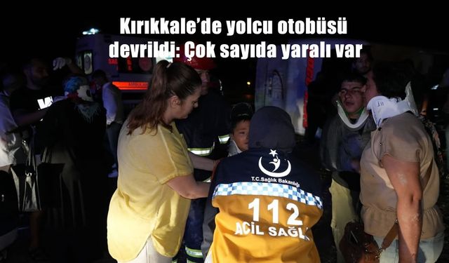 Kırıkkale'de yolcu otobüsü devrildi: 29 yaralı