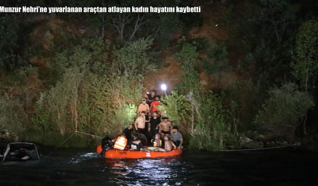 Munzur Nehri'ne yuvarlanan araçtan atlayan kadın hayatını kaybetti