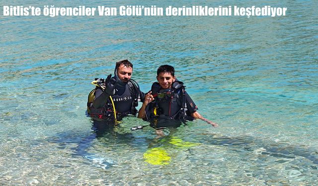 Van Gölü'nün su altı dünyası gençlere açıldı: Öğrenciler ilk kez dalış yaptı