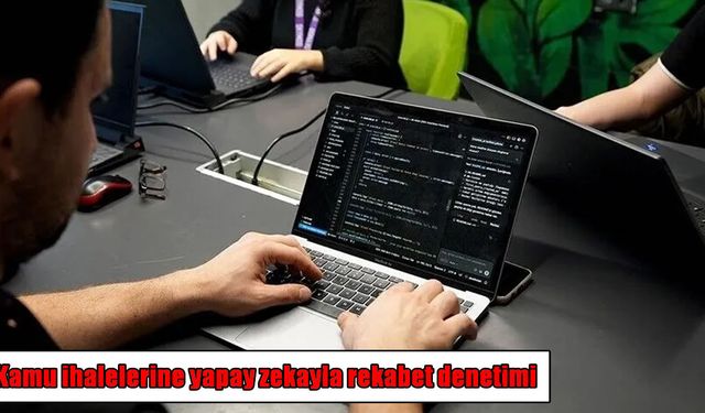 Rekabet Kurumu'ndan yapay zeka hamlesi: Kamu ihaleleri mercek altında