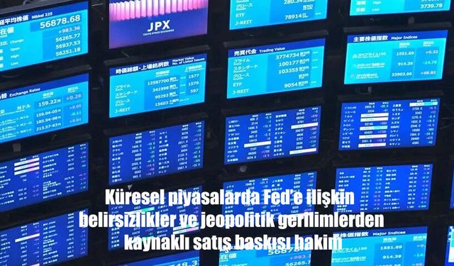 Fed Belirsizliği ve Orta Doğu Gerilimi Piyasaları Sarstı