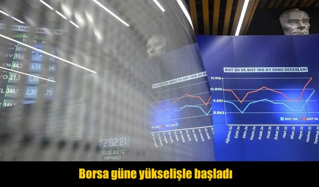 Borsa İstanbul güne yükselişle başladı