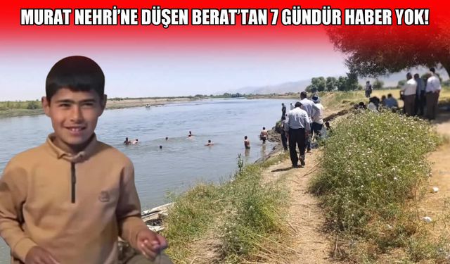 Muş’ta kayıp Berat’ı bulmak için önlemler artırıldı: 3 baraj kapatıldı