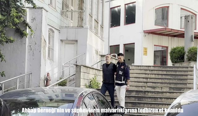 Ahbap Derneği soruşturmasında malvarlıklarına el konuldu