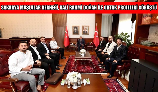 Sakarya Muşlular Derneği’nden Vali Doğan’a ziyaret