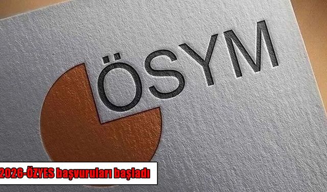 2026-ÖZYES başvuruları başladı