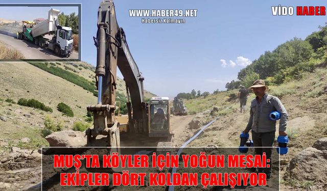 Muş’ta kırsalda altyapı seferberliği: İçme suyu ve yol çalışmaları sürüyor