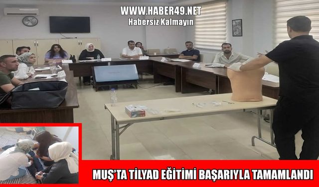 Muş’ta acil sağlık ekipleri TİLYAD eğitiminden geçti