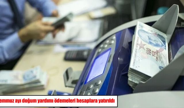 Ailelere temmuz desteği: Doğum yardımı ödemeleri hesaplara yatırıldı