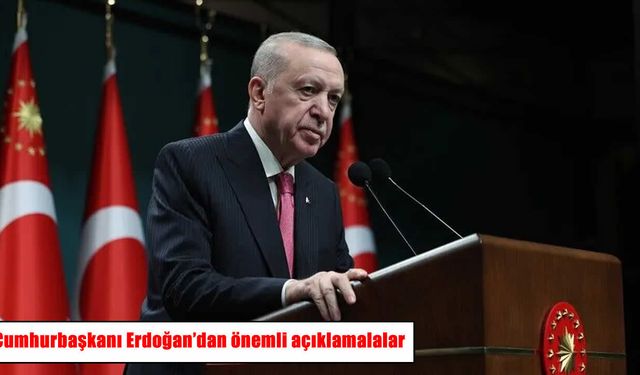 Cumhurbaşkanı Erdoğan'dan kabine sonrası önemli açıklamalar