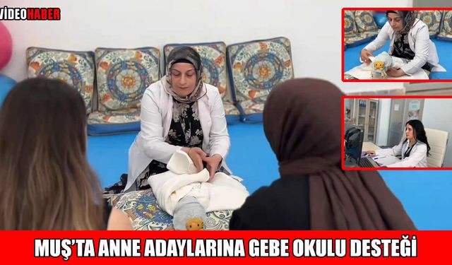 Muş’ta anne adaylarına “Gebe Okulu” ile uzman destek