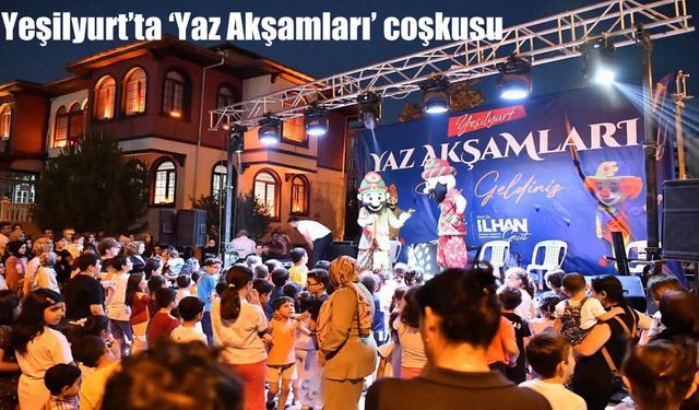 Yeşilyurt'ta ‘Yaz Akşamları' coşkusu
