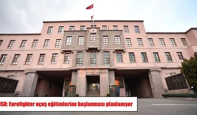 MSB'den Eurofighter hamlesi: Uçucu personel İngiltere'ye gönderilecek
