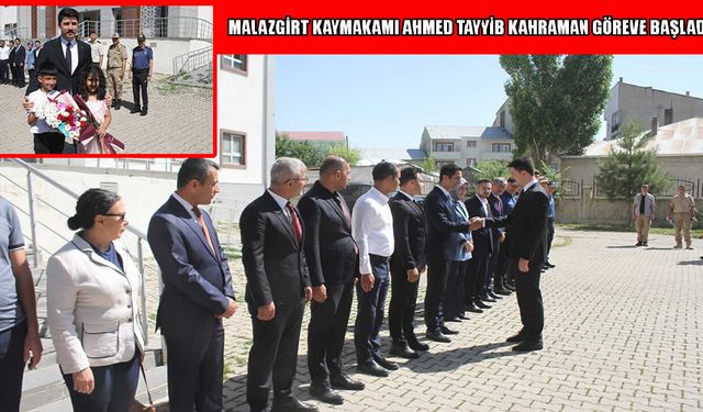 Malazgirt’in yeni kaymakamı Ahmed Tayyib Kahraman görevine başladı