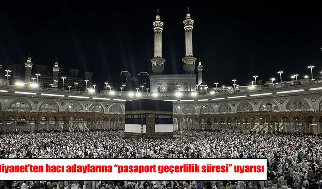 Hacı adayları dikkat! Diyanet pasaport süresi için tarih verdi