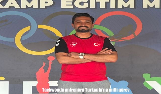 Taekwondo antrenörü Türkoğlu'na milli görev
