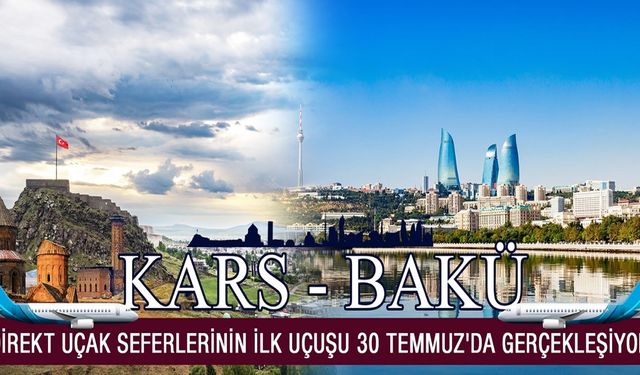 Bakü-Kars hava hattı açılıyor: İlk uçuş 30 Temmuz’da