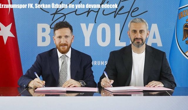 Serkan Özbalta, Erzurumspor FK ile yola devam dedi