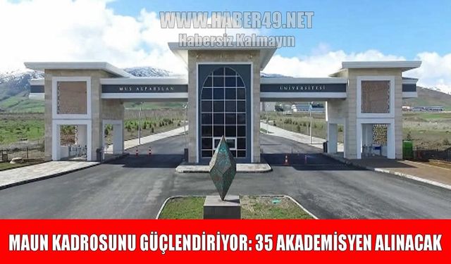 Muş Alparslan Üniversitesi 35 akademisyen istihdam edecek