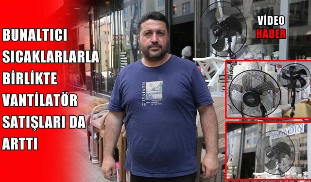 Muş’ta sıcak hava vantilatör satışlarını artırdı