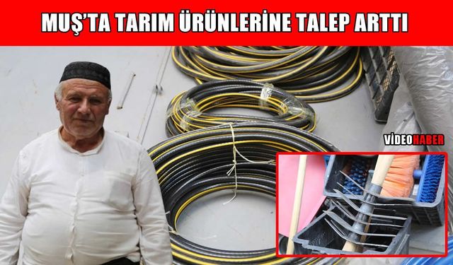 Muş'ta tarım aletlerine yoğun talep